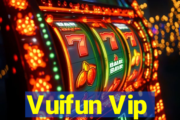 Vuifun Vip