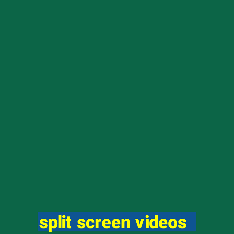 split screen videos