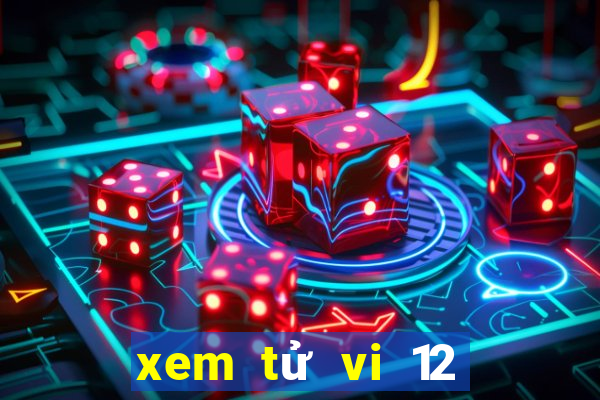 xem tử vi 12 cung hoàng đạo