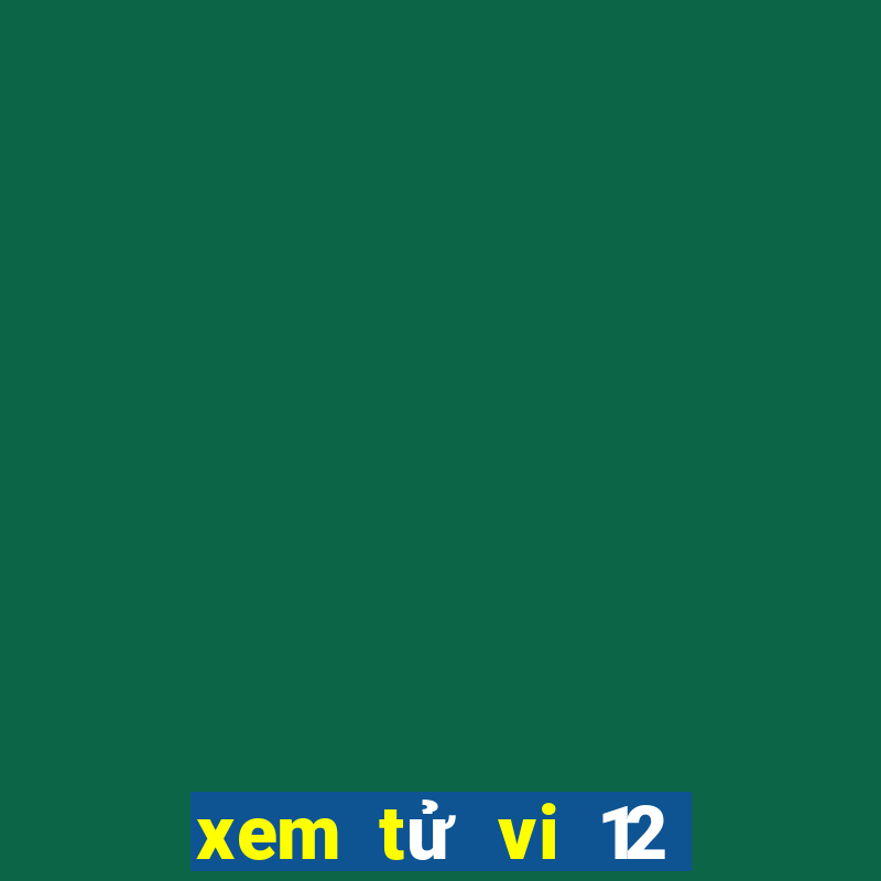 xem tử vi 12 cung hoàng đạo