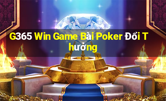 G365 Win Game Bài Poker Đổi Thưởng