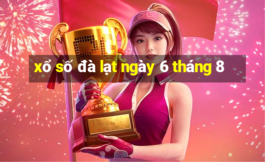 xổ số đà lạt ngày 6 tháng 8