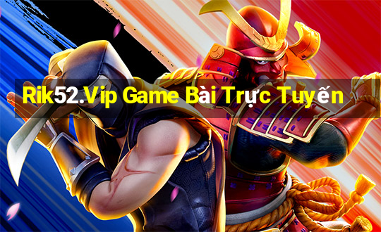 Rik52.Vip Game Bài Trực Tuyến