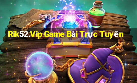 Rik52.Vip Game Bài Trực Tuyến