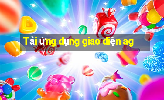 Tải ứng dụng giao diện ag