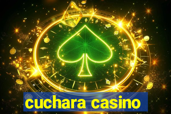 cuchara casino