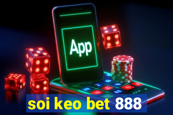 soi keo bet 888