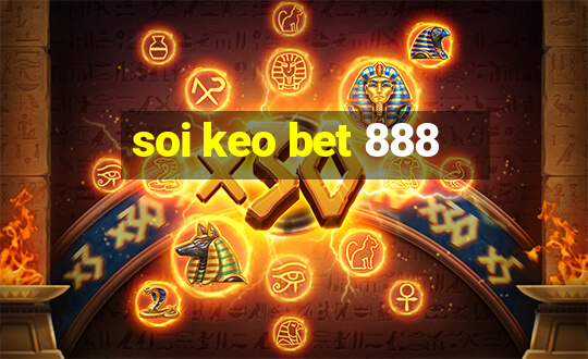 soi keo bet 888