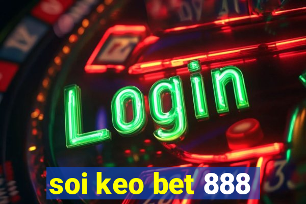 soi keo bet 888