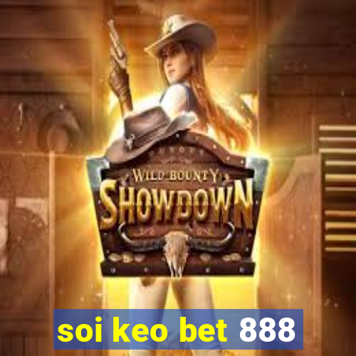 soi keo bet 888