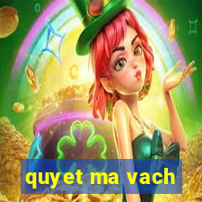 quyet ma vach