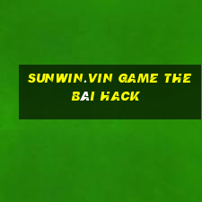 Sunwin.Vin Game The Bài Hack