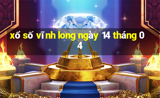 xổ số vĩnh long ngày 14 tháng 04