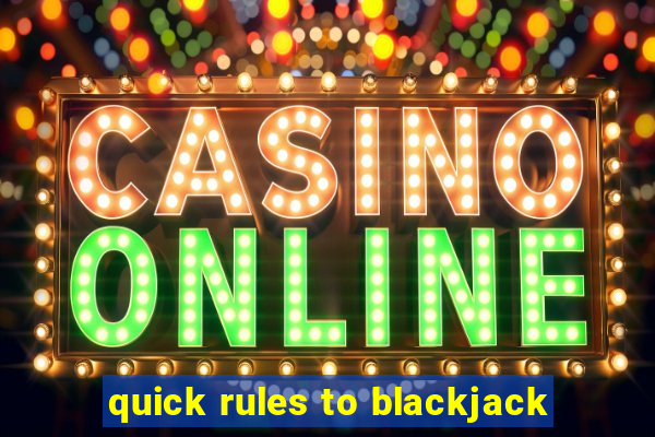 quick rules to blackjack