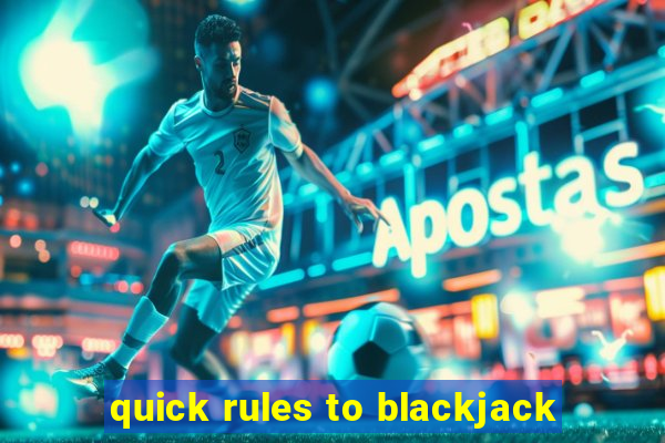 quick rules to blackjack