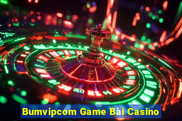 Bumvipcom Game Bài Casino