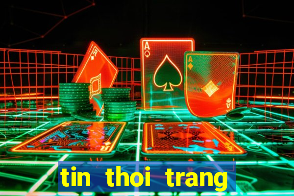 tin thoi trang giai tri