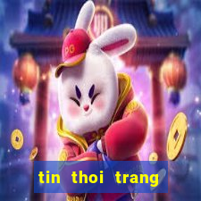 tin thoi trang giai tri