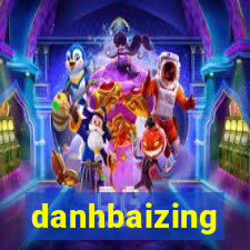 danhbaizing