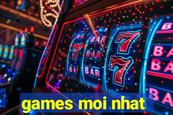 games moi nhat