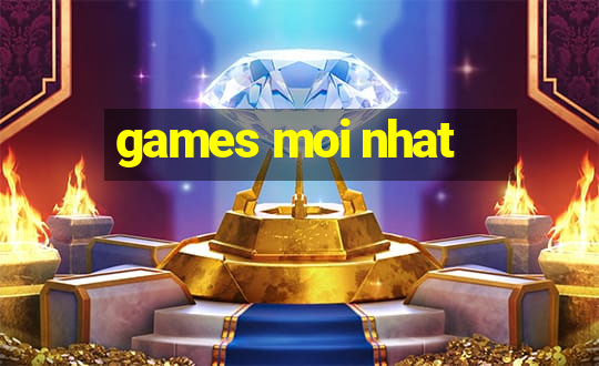 games moi nhat