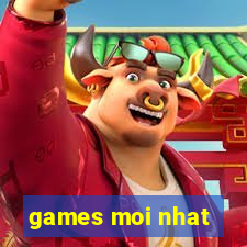 games moi nhat