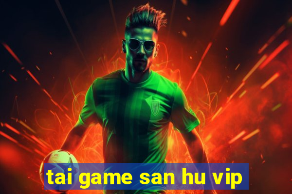 tai game san hu vip