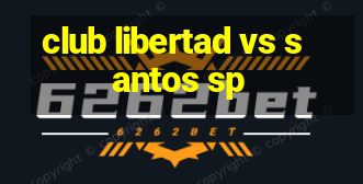 club libertad vs santos sp