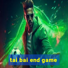 tai bai end game