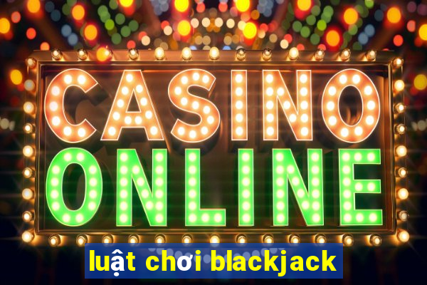 luật chơi blackjack