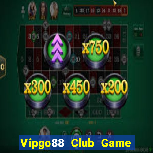 Vipgo88 Club Game Bài Nổ Hũ Uy Tín