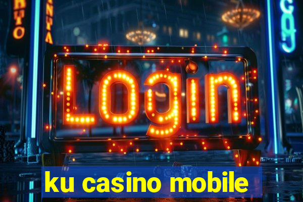 ku casino mobile