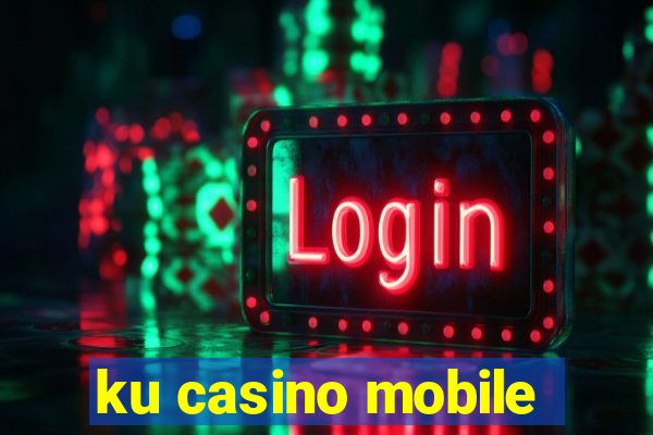 ku casino mobile