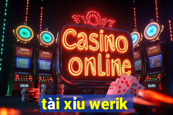 tài xỉu werik