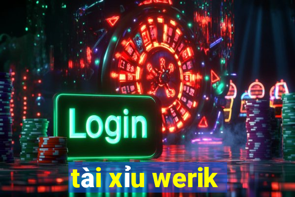 tài xỉu werik