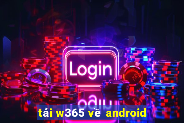 tải w365 về android