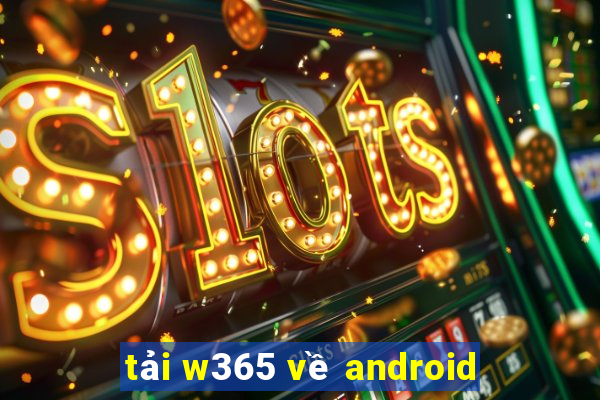 tải w365 về android