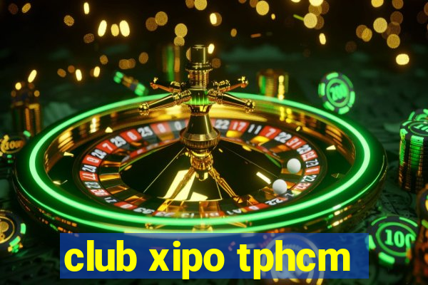 club xipo tphcm