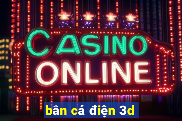 bắn cá điện 3d