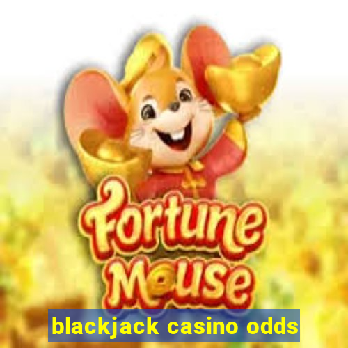 blackjack casino odds