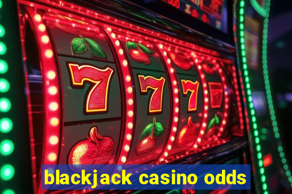 blackjack casino odds