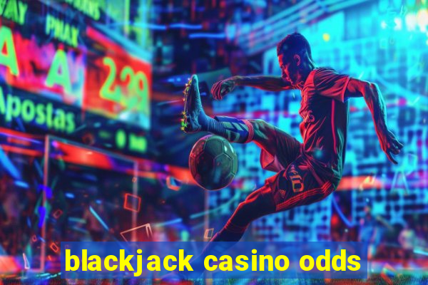 blackjack casino odds