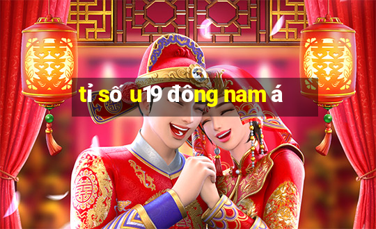 tỉ số u19 đông nam á