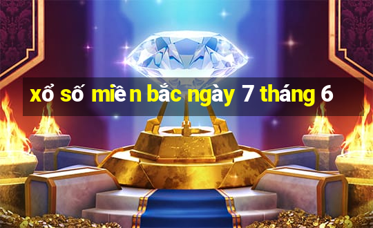 xổ số miền bắc ngày 7 tháng 6