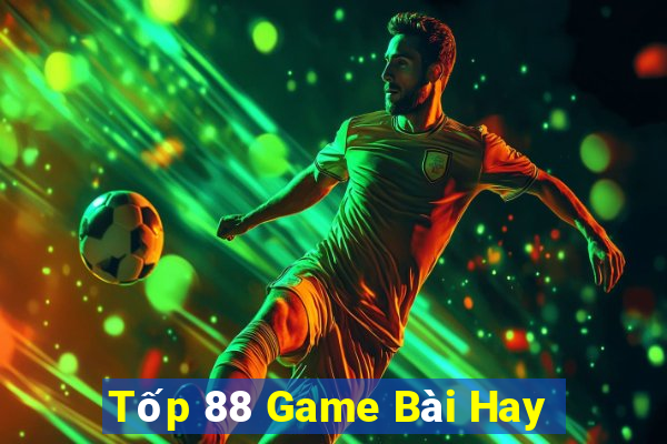 Tốp 88 Game Bài Hay