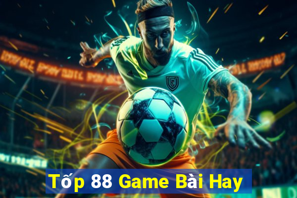 Tốp 88 Game Bài Hay