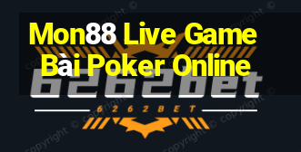 Mon88 Live Game Bài Poker Online