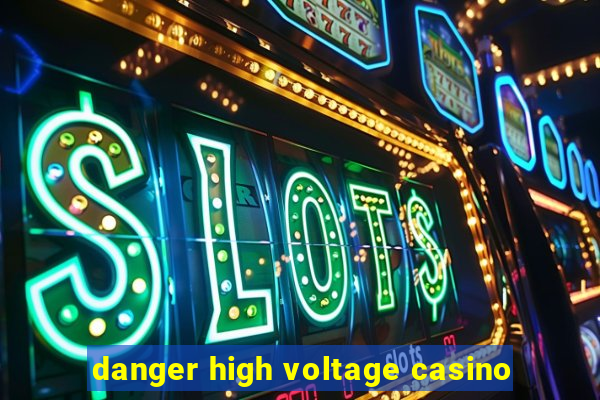 danger high voltage casino