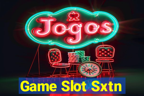 Game Slot Sxtn