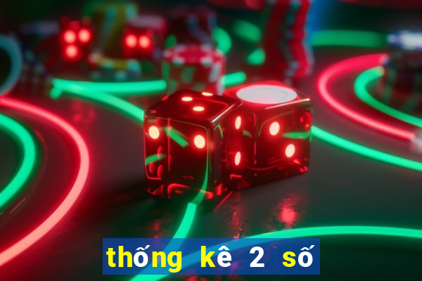 thống kê 2 số đặc biệt